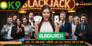 Blackjack – Đấu Trí Với OK9, Thắng Lớn Chỉ Trong Vài Lá Bài