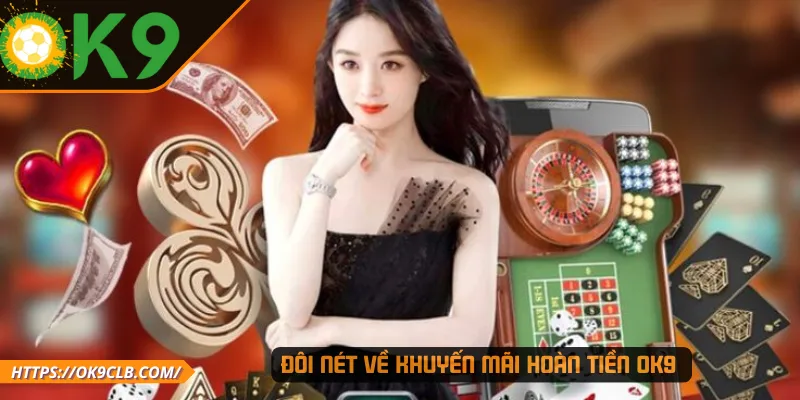 Đôi nét về khuyến mãi hoàn tiền OK9