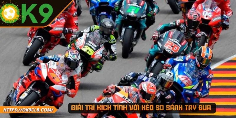 Giải trí kịch tính với kèo so sánh tay đua