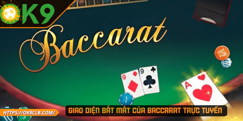 Giao diện bắt mắt của baccarat trực tuyến