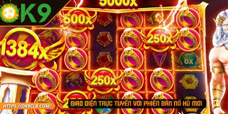 Giao diện trực tuyến với phiên bản nổ hũ mới