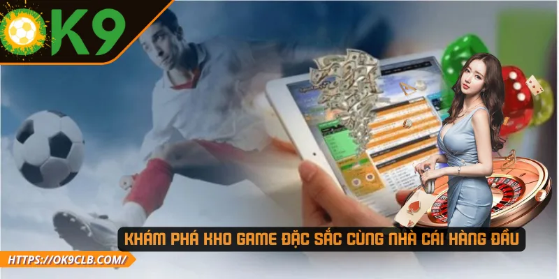 Khám phá kho game đặc sắc cùng nhà cái hàng đầu