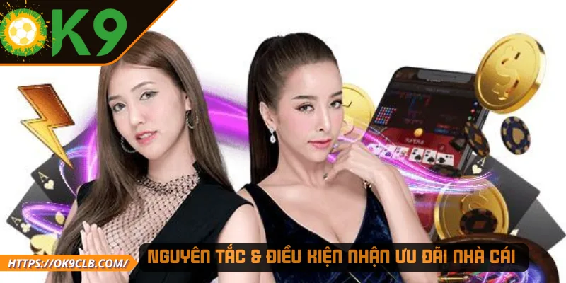 Nguyên tắc & điều kiện nhận ưu đãi nhà cái