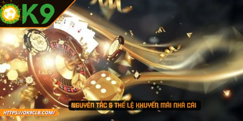 Nguyên tắc & thể lệ khuyến mãi nhà cái