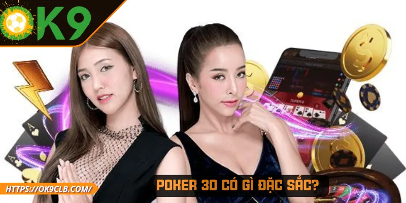 Poker 3D có gì đặc sắc?