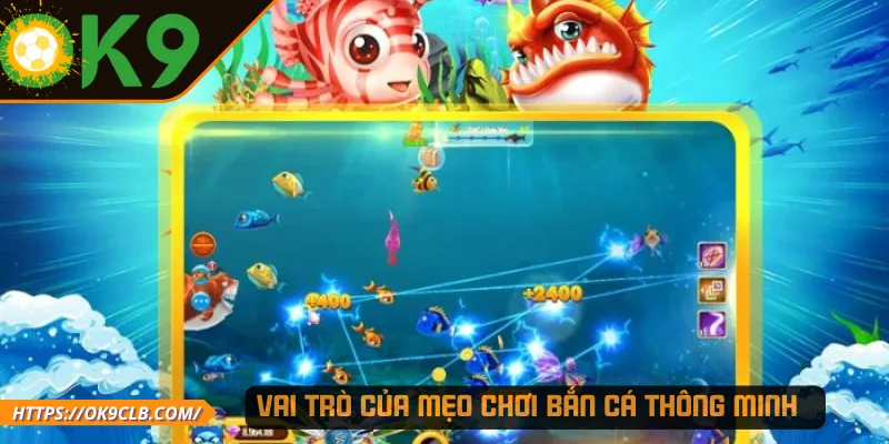Vai trò của mẹo chơi bắn cá thông minh