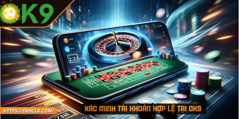 Xác minh tài khoản hợp lệ tại OK9